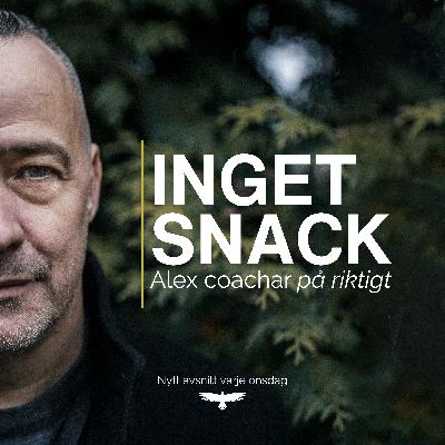Välkommen till Inget snack - Alex coachar på riktigt Välkommen till Inget snack - Alex coachar på riktigt
