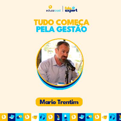 Tudo Começa Pela Gestão | Mario Trentim | EduzzCast #39