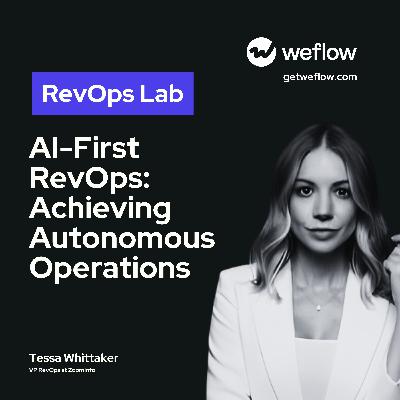 #97 AI-First RevOps: Achieving Autonomous Operations – with Tessa Whittaker, VP RevOps at ZoomInfo