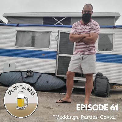 #61 - Weddings, Parties, Covid... #61 - Weddings, Parties, Covid...