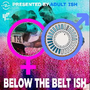 Below the Belt ISH (ft. Male Birth Control & Pap Smears)