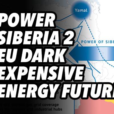 Power of Siberia 2. EU faces dark, EXPENSIVE energy future
