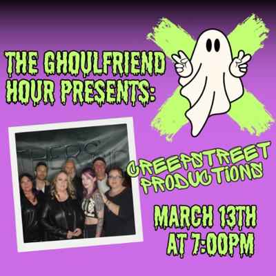 The Ghoulfriend Hour: Creep Street Productions