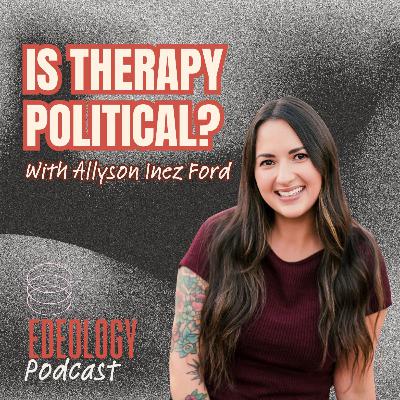 Is Therapy Political? With Allyson Inez Ford, MA, LPCC Is Therapy Political? With Allyson Inez Ford, MA, LPCC