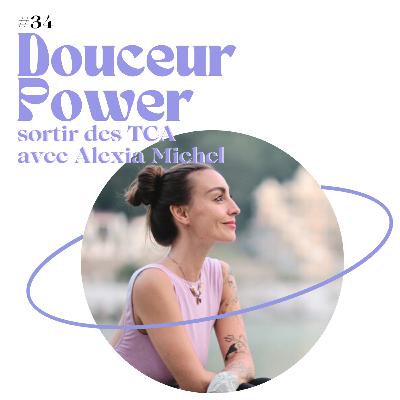 E34 - Douceur Power : sortir des TCA avec Alexia Michel