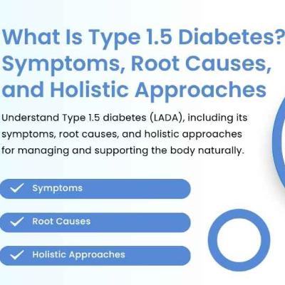 What Is Type 1.5 Diabetes? Symptoms, Root Causes, and Holistic Healing Approaches