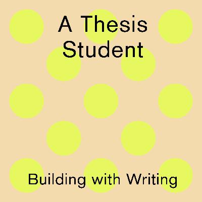 Building with Writing: A Thesis Student, Hilary Sample