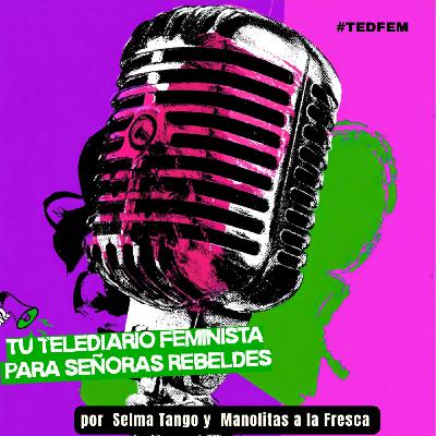 TelediarioFeminista 15|10|25 + Café manolitero sobre violencia y prensa rosa #TedFem05 TelediarioFeminista 15|10|25 + Café manolitero sobre violencia y prensa rosa #TedFem05