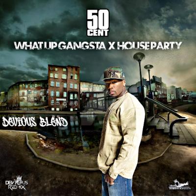 50 Cent - What Up Gangsta X House Party (Devious Blend)