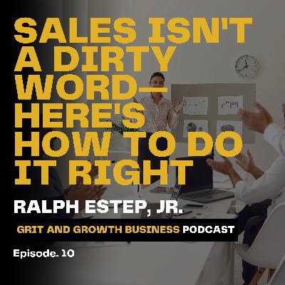 Sales Isn't a Dirty Word—Here's How to Do It Right Sales Isn't a Dirty Word—Here's How to Do It Right