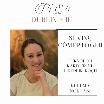 S4E4 - Sevinç Cömertoğlu - Teknoloji kariyer ve liderlik koçu - Dublin S4E4 - Sevinç Cömertoğlu - Teknoloji kariyer ve liderlik koçu - Dublin