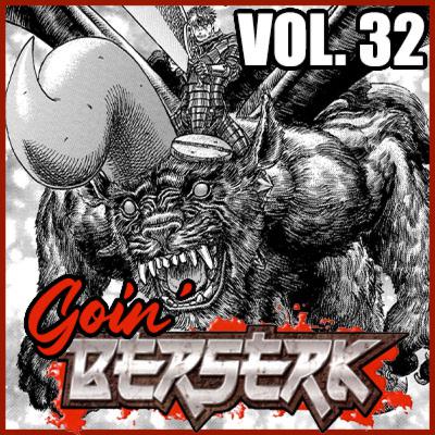 Goin’ BERSERK! Episode 30: Falcon of the Millenium Empire Arc – Falconia Chapter Part 5 (Vol. 32) Goin’ BERSERK! Episode 30: Falcon of the Millenium Empire Arc – Falconia Chapter Part 5 (Vol. 32)