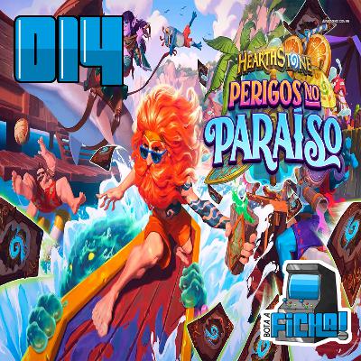 Bota a Resenha 014 - Hearthstone: Perigos no Paraíso