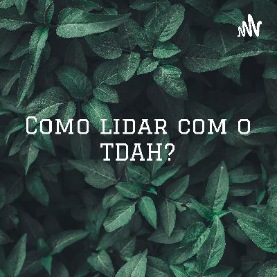 Trabalho da faculdade- Psicopedagoga em formação - Acolhendo e entendendo pessoas com TDAH.