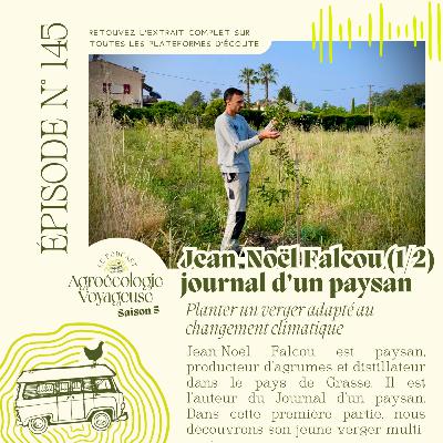 #145 Jean-Noël Falcou, le Journal d'un Paysan 🍊 Partie 1 - la balade : création d’un verger adapté au changement climatique