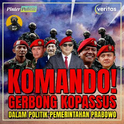 KOPASSUS DALAM POLITIK-PEMERINTAHAN PRABOWO, KORSA-LOYALITAS HARGA MATI?
