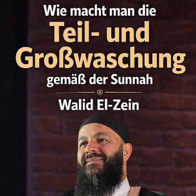 Wie macht man die Teil- und Großwaschung gemäß der Sunnâh - Walid El-Zein