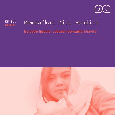 Ep 32 - "Memaafkan Diri Sendiri" Episode Spesial Lebaran bersama Shavira Ep 32 - "Memaafkan Diri Sendiri" Episode Spesial Lebaran bersama Shavira