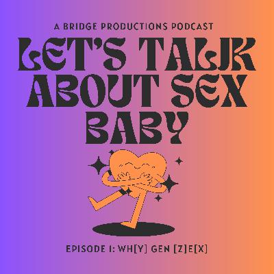Episode 1 : Wh(Y) Gen (Z)e(X)