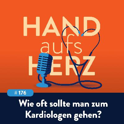# 176 - Wie oft sollte man zum Kardiologen gehen?