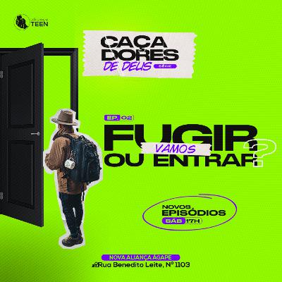 Vamos fugir ou entrar? Vamos fugir ou entrar?