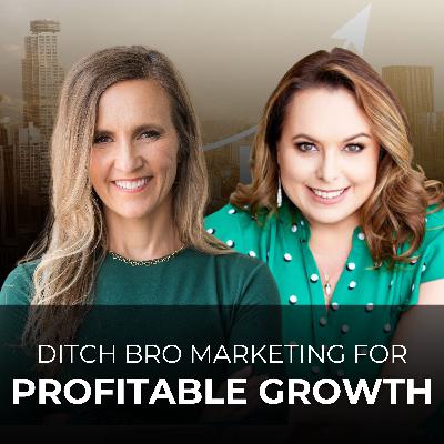 Ditch Bro Marketing for Profitable Growth with Leslie Hassler