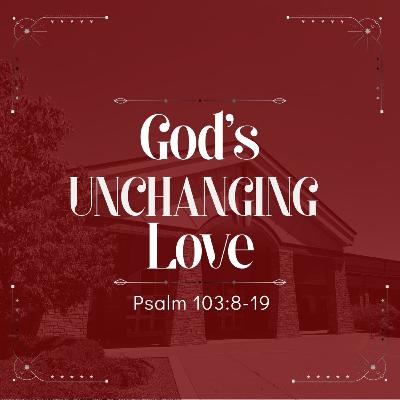 3. God's Unchanging Love - PM (Psalm 103:8-19)