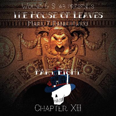 W&S011 - House of Leaves, part 8
