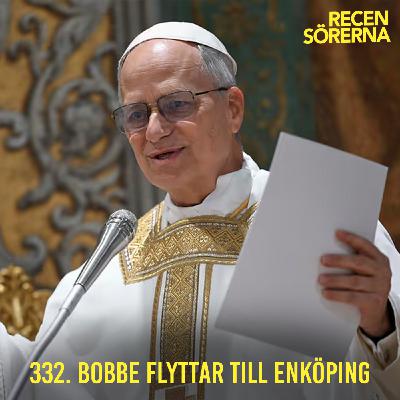332. Bobbe flyttar till Enköping