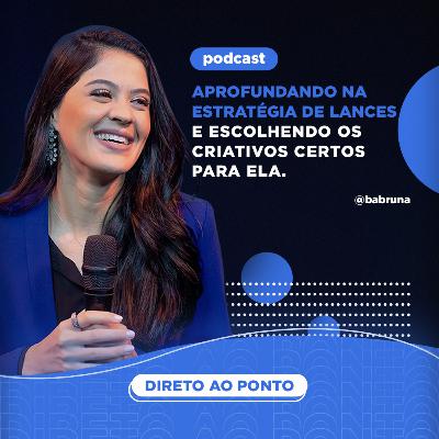 Aprofundando na Estratégia de Lances e escolhendo os criativos certos