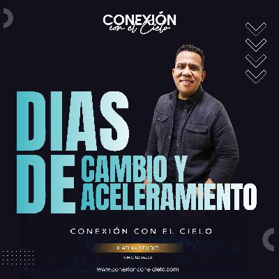 Dias de cambio y aceleramiento