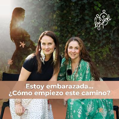 Estoy embarazada... ¿cómo empiezo este camino? – EP.11