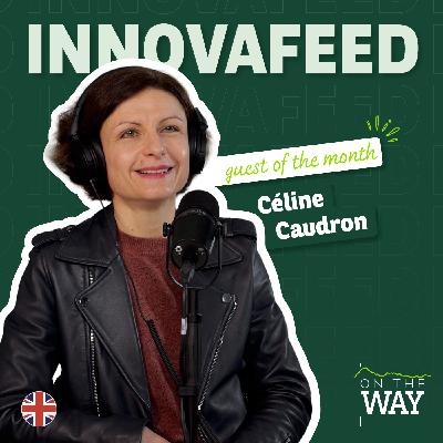 Céline Caudron – Innovafeed: insects at the Service of Sustainable Food