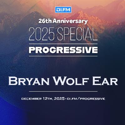 Bryan Wolf Ear - DI.FM's 26th Anniversary Progressive Special 2025