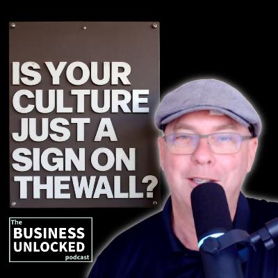Ep28: How to Build a Culture That’s More Than a Sign on the Wall Ep28: How to Build a Culture That’s More Than a Sign on the Wall