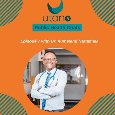 Episode 7-Interview with Dr. Itumeleng Ntatamala Episode 7-Interview with Dr. Itumeleng Ntatamala