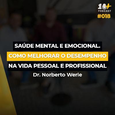 Como melhorar o desempenho na vida pessoal e profissional / DR. NORBERTO WERLE Ep. #018