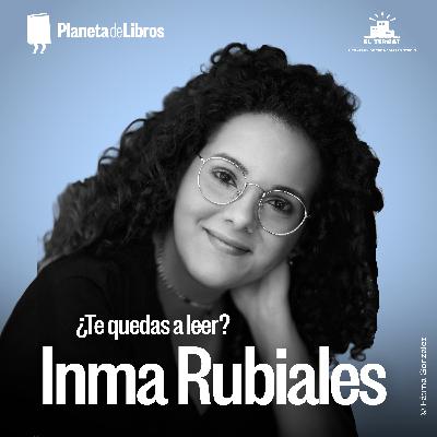 ¿Te quedas a leer? 3x03 - Inma Rubiales