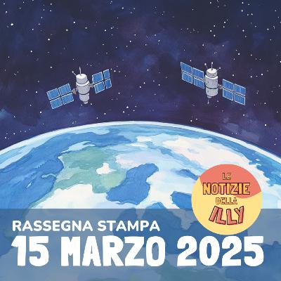 Rassegna stampa 15 marzo 2025