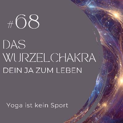 #68 Das Wurzelchakra – dein Ja zum Leben #68 Das Wurzelchakra – dein Ja zum Leben