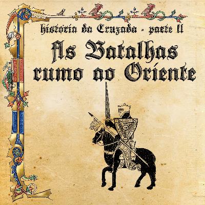 Historia da Cruzada - As Batalhas rumo ao Oriente - parte II