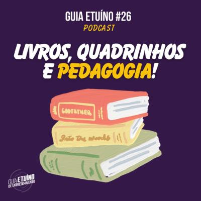 Guia Etuíno #26 Livros, Quadrinhos e Pedagogia