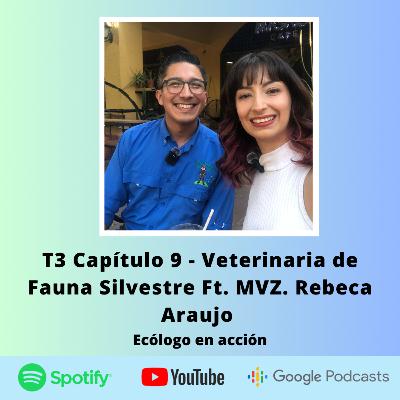 T3 Capítulo 9 - Veterinaria de Fauna Silvestre Ft. MVZ. Rebeca Araujo