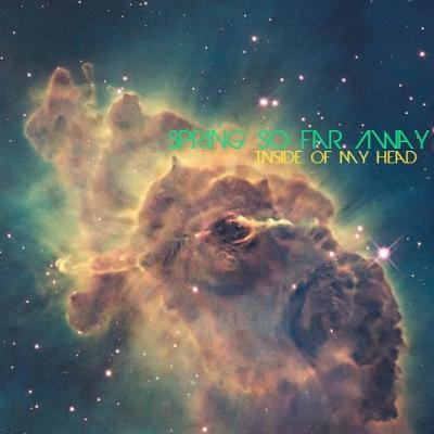 Inside Of My Head - Spring So Far Away Inside Of My Head - Spring So Far Away