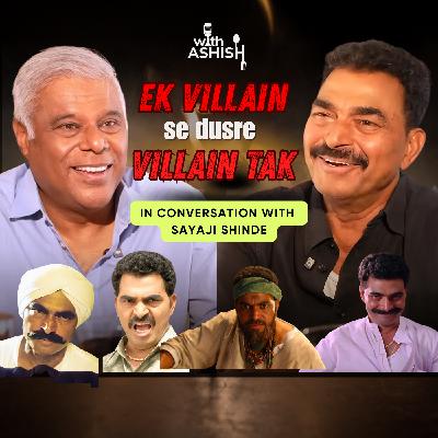 Ek Villain Se Dusre Villain Tak - In Conversation With Sayaji Shinde