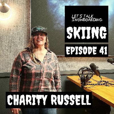 CHARITY RUSSELL | LET'S TALK SNOWBOARDING (SKIING) EPISODE 41 CHARITY RUSSELL | LET'S TALK SNOWBOARDING (SKIING) EPISODE 41