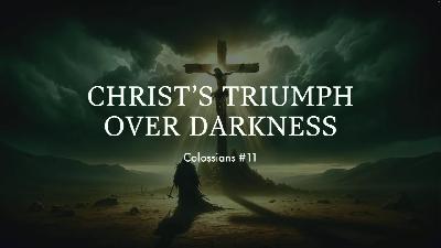 Christ’s Triumph Over Darkness