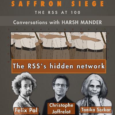 Felix Pal, Christophe Jaffrelot & Tanika Sarkar on the RSS’s hidden network