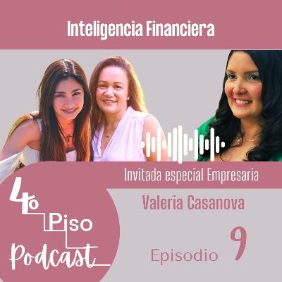 T1E9 Inteligencia Financiera con Valeria Casanova