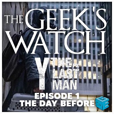 The Geeks' Watch 238: Y: The Last Man Ep 1 "The Day Before"